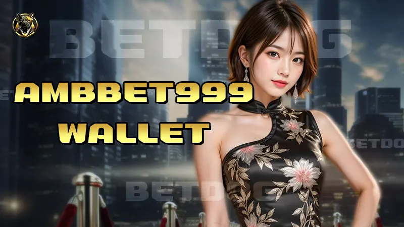 Ambbet999 Wallet